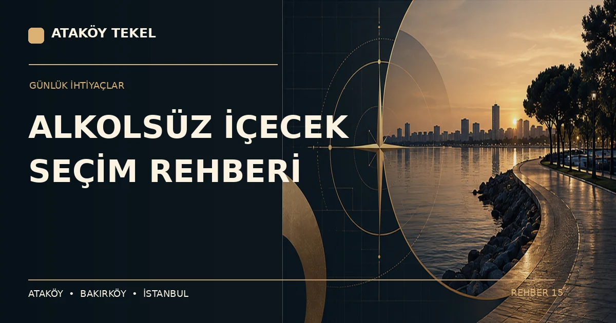 Ataköy’de Akşam İçin Alkolsüz İçecek Seçim Rehberi makale görseli