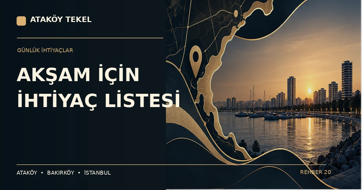 Ataköy’de Akşam İçin Günlük İhtiyaç Listesi Nasıl Hazırlanır? için makale kapak fotoğrafı